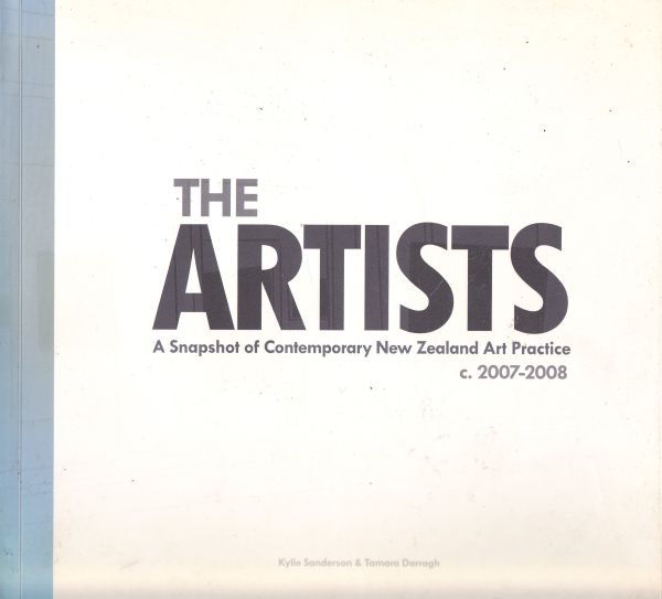 The Artists A Snapshot of Contemporary New Zealand Art Practice C.2007-2008